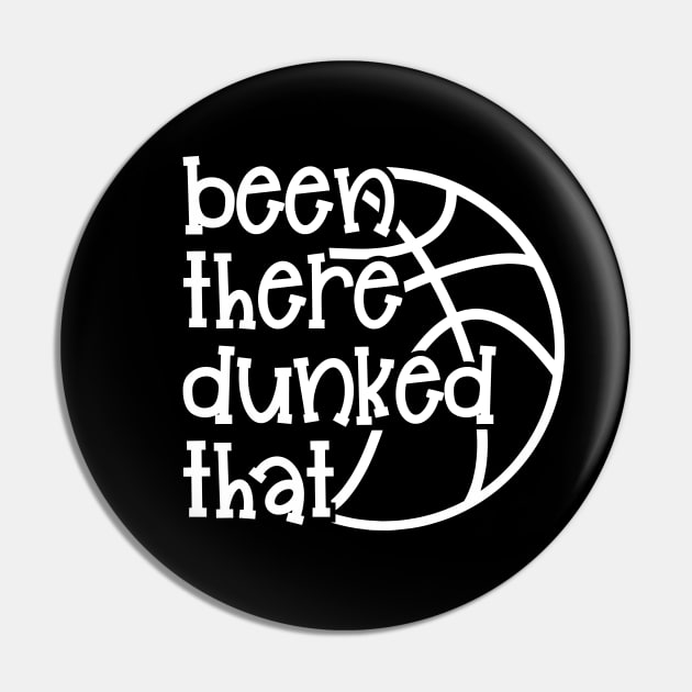 Been There Dunked That Basketball Boys Girls Cute Funny Pin by GlimmerDesigns