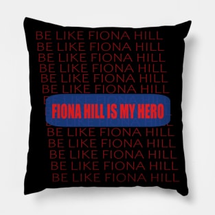 BE LIKE FIONA HILL Pillow