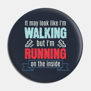 I'm Running On The Inside Funny Text Design Pin