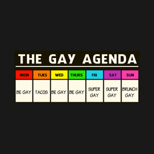 The GAY AGENDA!! T-Shirt