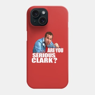 Are You Serious Clark? Phone Case