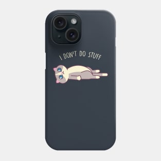 I Don't Do Stuff - Kawaii Kitty Mister Muffins Phone Case