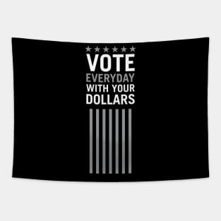 Vote Everyday With Your Dollar 2 - Political Campaign Tapestry