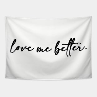 Love me better Tapestry