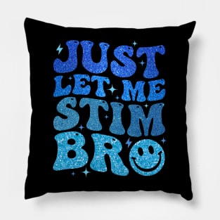 Just Let Me Stim Bro Autism Awareness Pillow