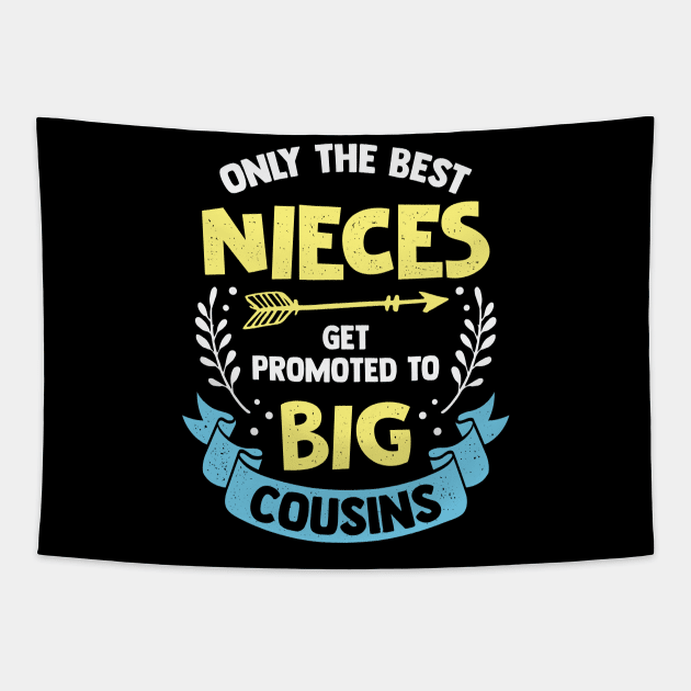 Only The Best Nieces Get Promoted To Big Cousins Tapestry by Dolde08