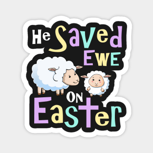 Easter Shirts Kids - He Saved Ewe on Easter Magnet