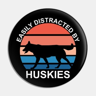 Easily Distracted By Huskies Pin