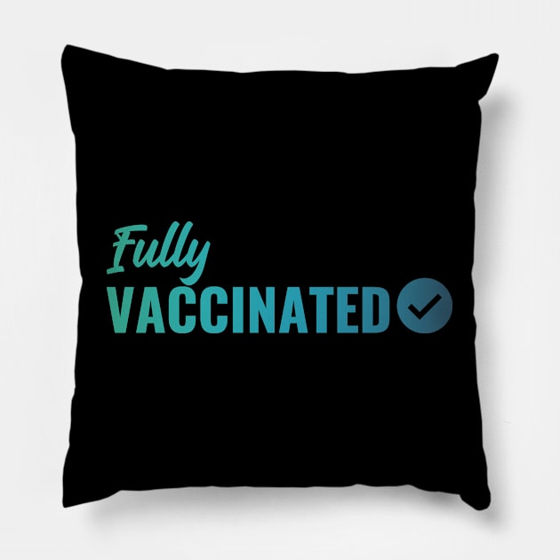 Fully VACCINATED - Vaccinate against the Virus. Pro Vax Pro Science Pillow by Zen Cosmos Official