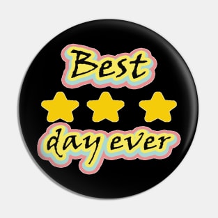 Best day ever Pin