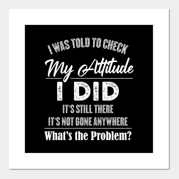 I Was To Check My Attitude Funny Quotes - Funny Quotes Gift - Posters and Art Prints | TeePublic I Was To Check My Attitude Funny Quotes - Funny Quotes Gift - Posters and Art Prints | TeePublic