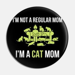 I'm not a regular mom, I'm a cat mom Pin