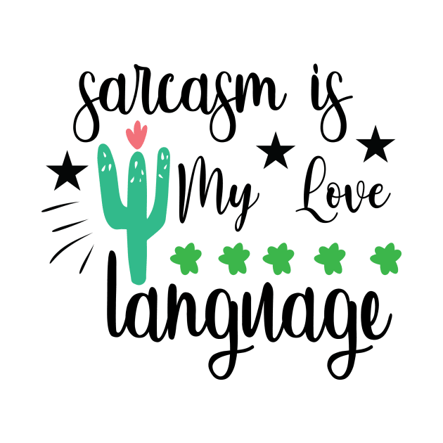 Sarcasm Is My Love Language by QuotesInMerchandise