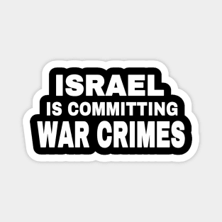 Israel IS Committing War Crimes - White - Front Magnet