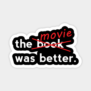 The Movie Was Better Magnet