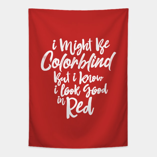 I Might Be Colorblind But I Know I Look Good in Red Shirt Best Sarcastic Gift Tee Tapestry by dianoo