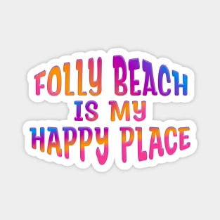 Colorful FOLLY BEACH IS MY HAPPY PLACE Magnet