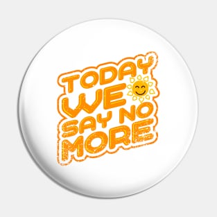 'Today We Say No More' Human Trafficking Shirt Pin