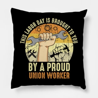 This Labor Day Is Brought To You By A Proud Union Worker Pillow