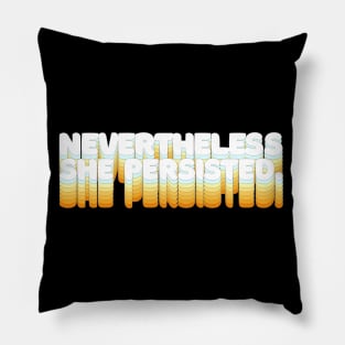 Nevertheless, She Persisted - Typographic Statement Design Pillow