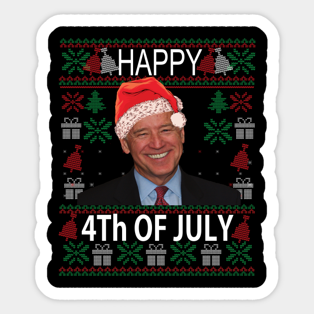 Happy 4th of July Funny Christmas gift - Happy Fourth Of July Biden - Sticker | TeePublic Happy 4th of July Funny Christmas gift - Happy Fourth Of July Biden - Sticker | TeePublic