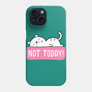 Not today Phone Case