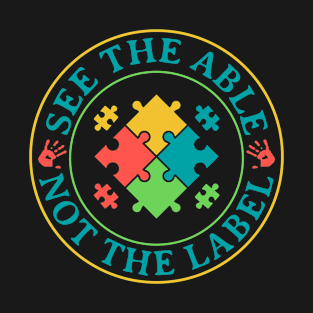 See The Able Not The Label T-Shirt