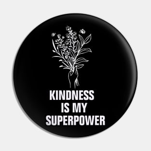 Kindness is my superpower Pin