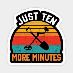 Metal Detecting Funny Metal Detector Just Ten More Minutes Magnet