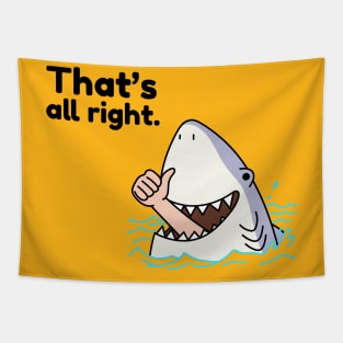 That's All Right Shark Eating Man Sarcasm Tapestry