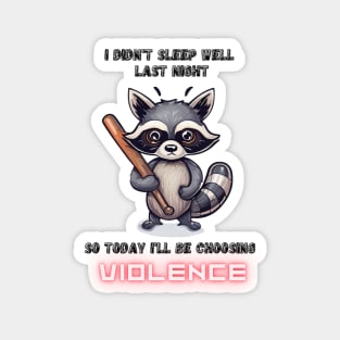 I didn't sleep well last night, raccoon Magnet