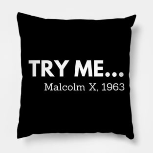 Try me,  Malcolm X, black history Pillow