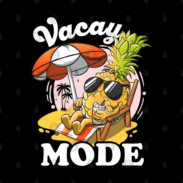 Vacay Mode On Pineapple Sunset Aloha Funny Vacation Mode On by MerchBeastStudio