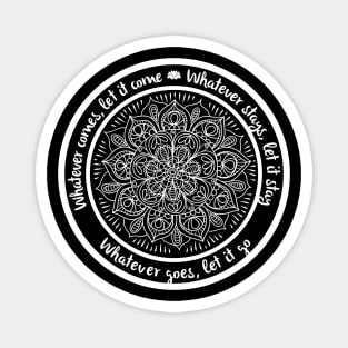 WHATEVER COMES LET IT COME Yoga Inspired Meditation Mandala Magnet