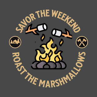 Savor the Weekend - Roast the Marshmallows T-Shirt