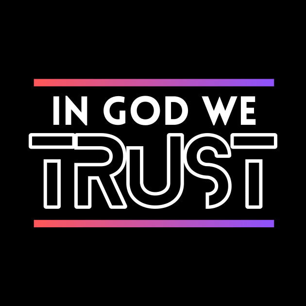 In God We Trust | Christian by All Things Gospel