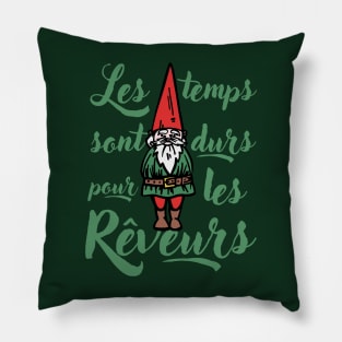 Les Temps Sont Durs Pour Les Rêveurs Pillow