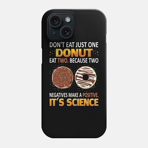 Don't Eat Just One Donut Eat Two, Funny Doughnut Donut Party Phone Case by Fargo