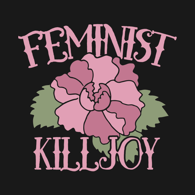 Feminist Killjoy by bubbsnugg