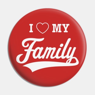 I Love My Family! (White) Pin