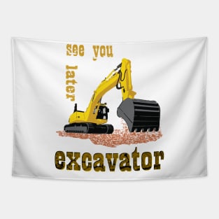 See You Later Excavator Construction Equipment Tapestry