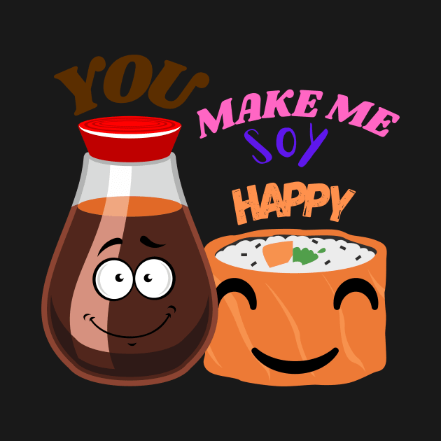 You Make Me Soy Happy - Pun by Express YRSLF