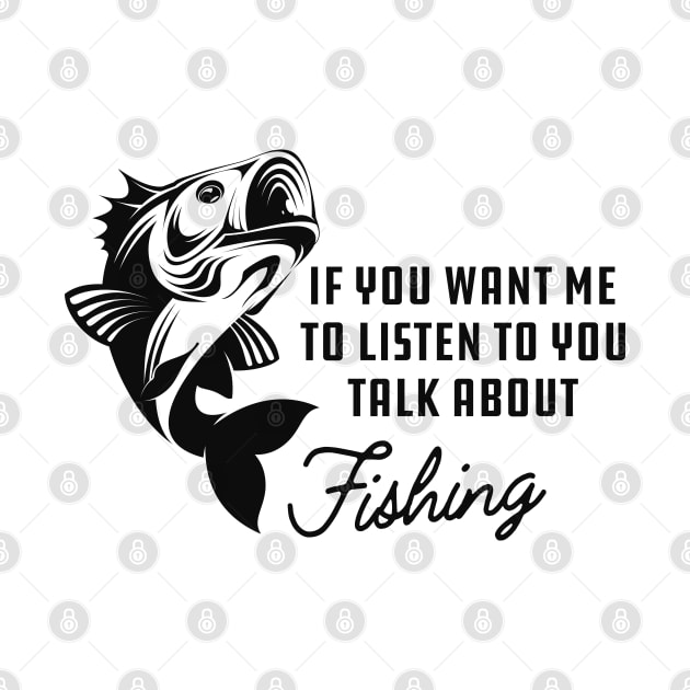 Fishing - If you want me to listen to you talk about fishing by KC Happy Shop