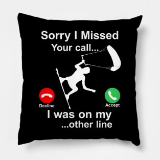 Sorry I Missed Your Call...Funny Kite Surfing Gift Pillow