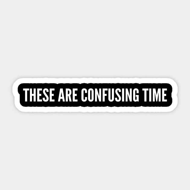 These Are Confusing Time - Funny Hulk Avenger Joke Statement Humor Slogan Quote - Hulk - Sticker | TeePublic These Are Confusing Time - Funny Hulk Avenger Joke Statement Humor Slogan Quote - Hulk - Sticker | TeePublic