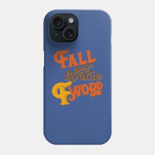 Fall is my favorite f word Phone Case