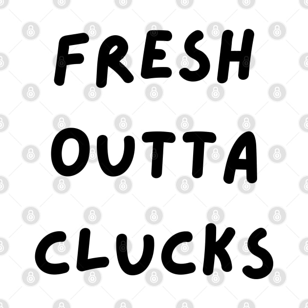 Fresh Outta Clucks. Funny Typography Easter Pun. by That Cheeky Tee