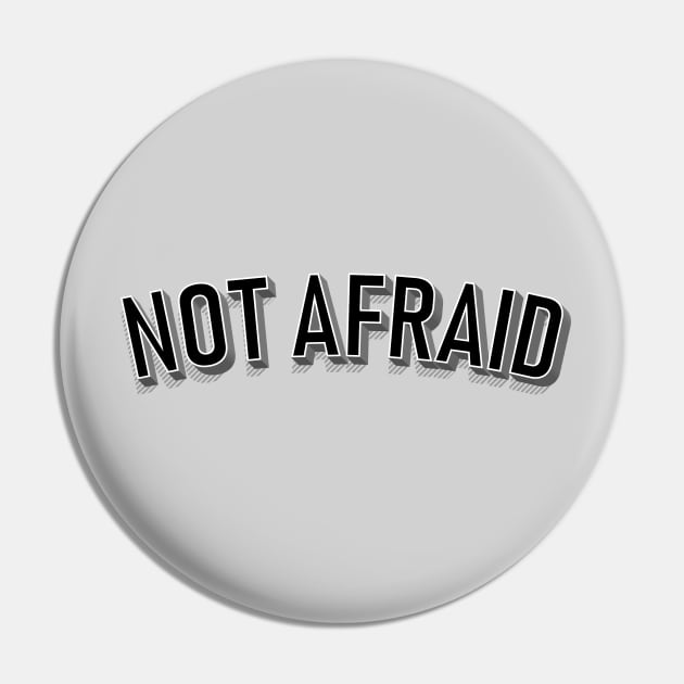 Not Afraid - white Pin by MplusC