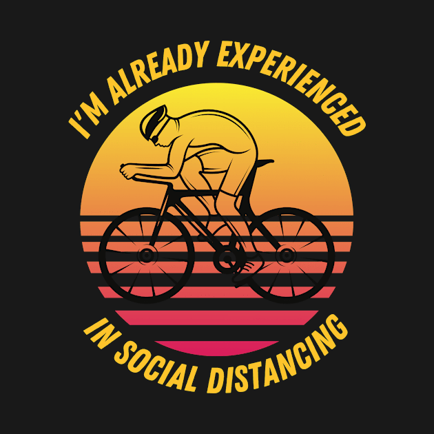 I'm already experienced in social distancing cycling fun slogan by Authentic Designer UK