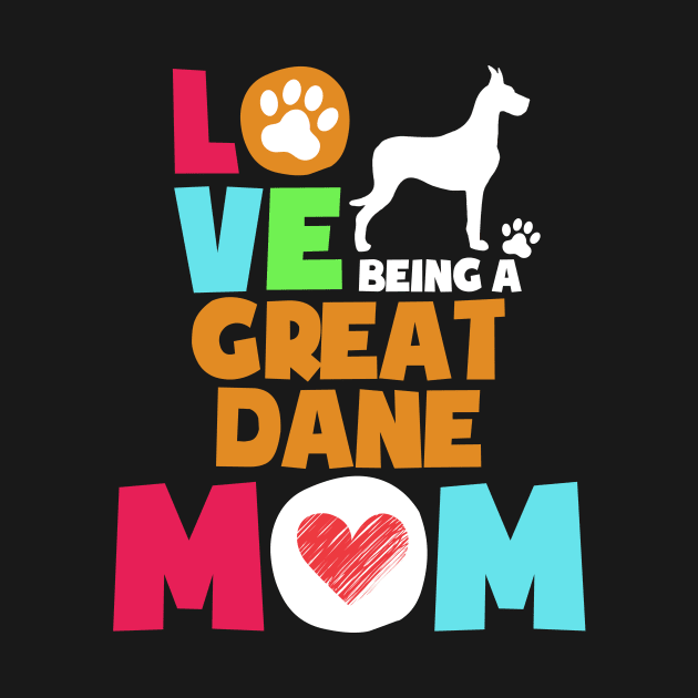 Love being a great dane mom tshirt best great dane by adrinalanmaji